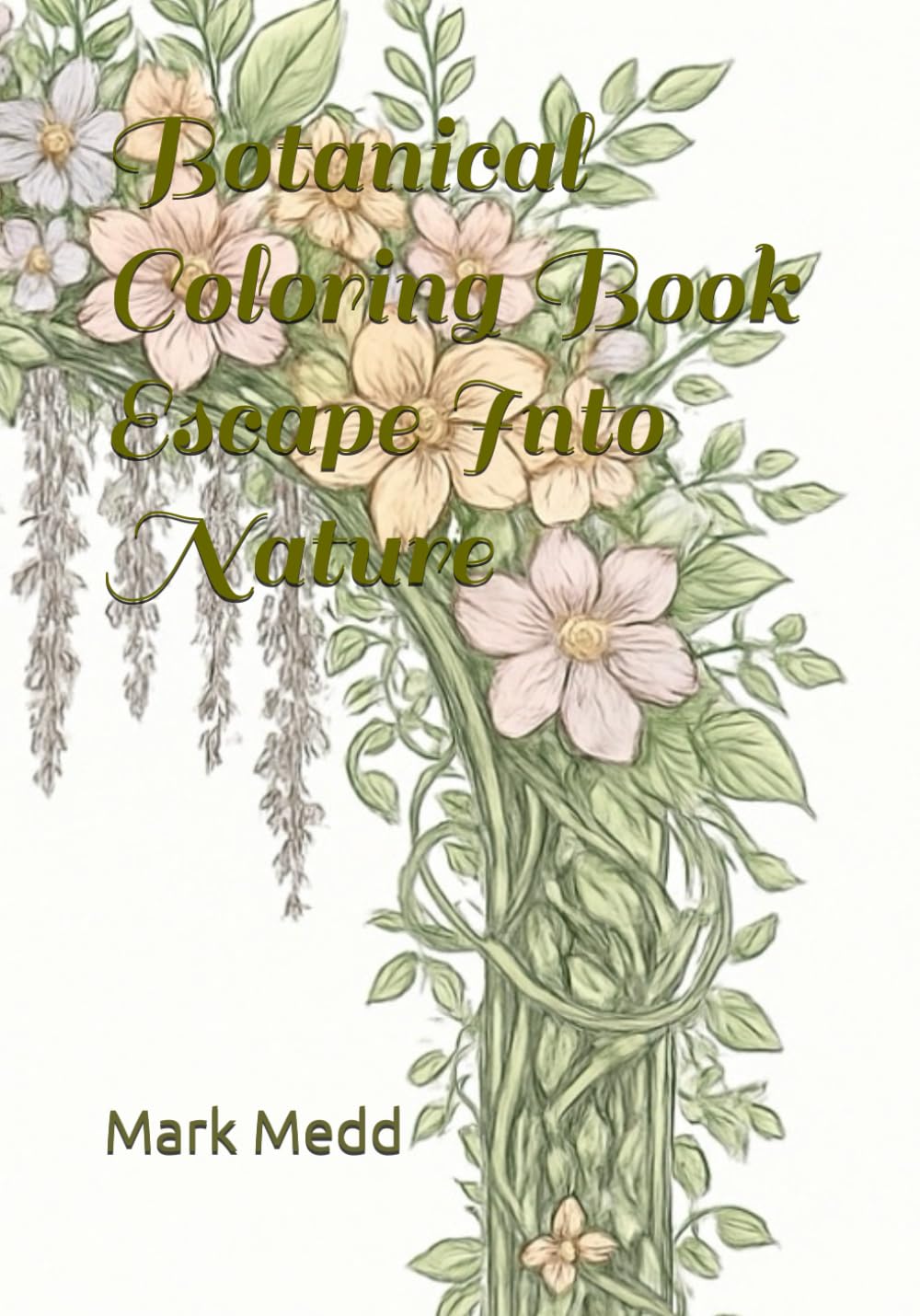 Botanical Coloring Book - Escape Into Nature (Adult Coloring Books)