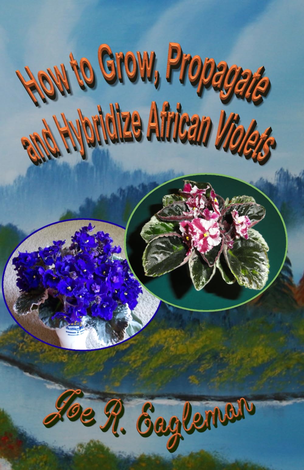 How to Grow, Propagate and Hybridize African Violets