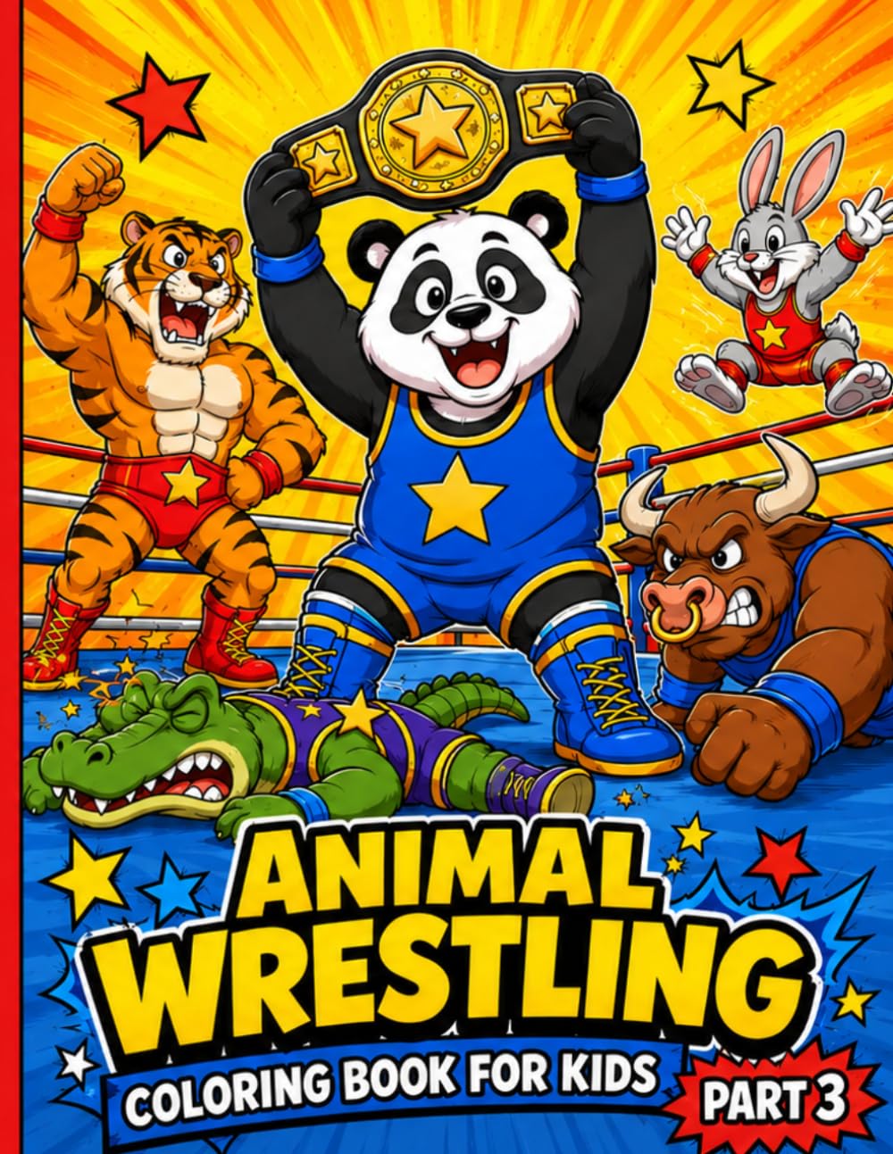 Animal Wrestling Coloring Book for Kids Part 3: 60 Funny Animal Wrestlers, Silly Matches, Action-Packed Adventures, and Big Bold Designs for Easy Coloring • 126 Pages • 8.5 x 11 Inches • Ages 4–8