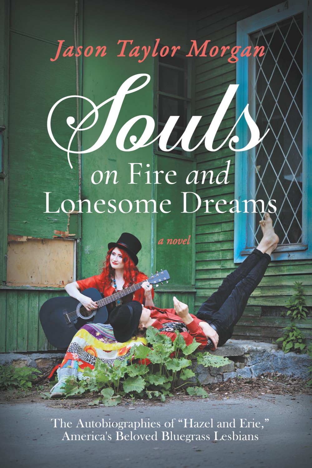 Souls On Fire and Lonesome Dreams: The Autobiographies of "Hazel and Erie" - America's Beloved Bluegrass Lesbians