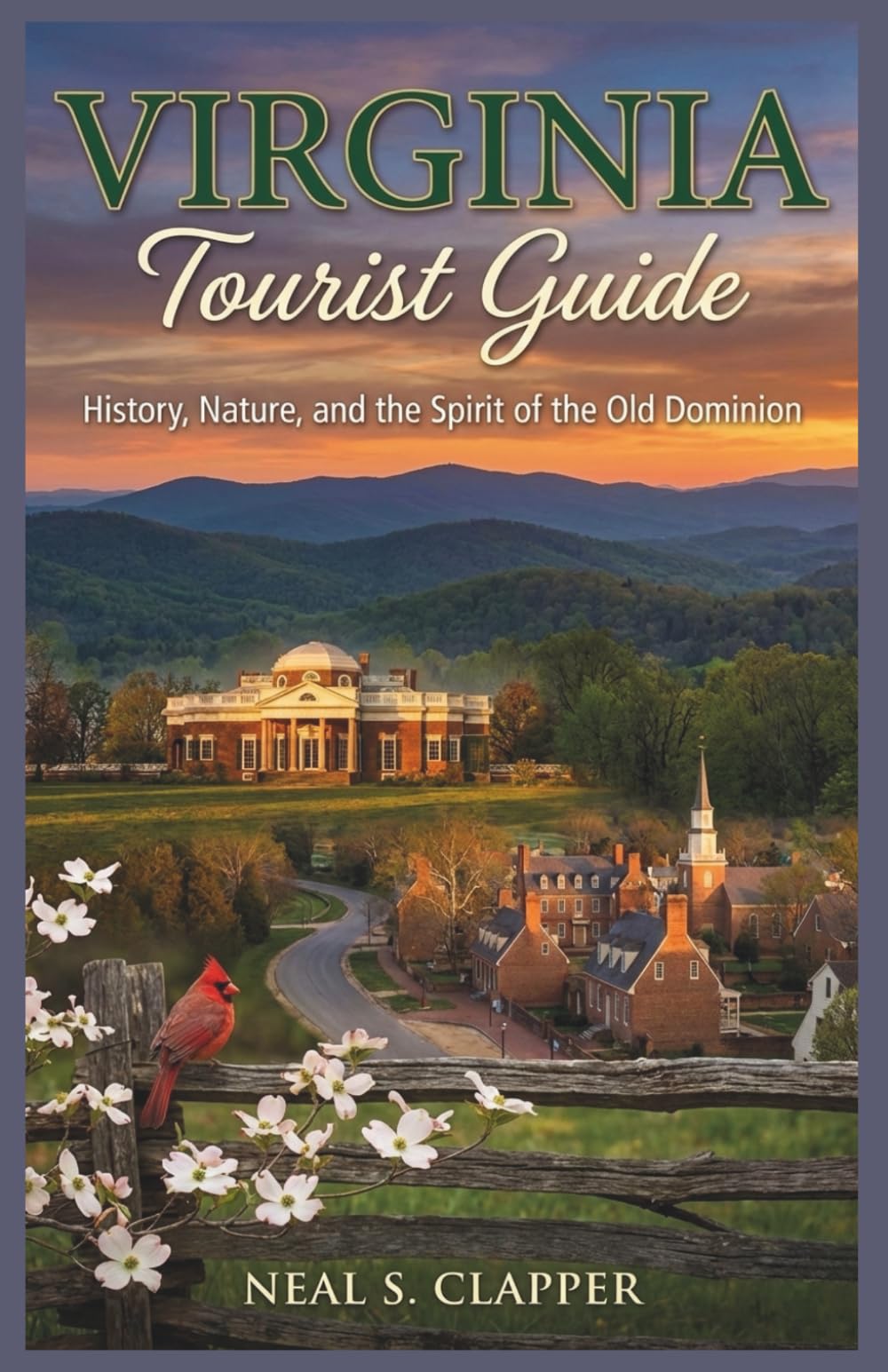 VIRGINIA TOURIST GUIDE: History, Nature, and the Spirit of the Old Dominion