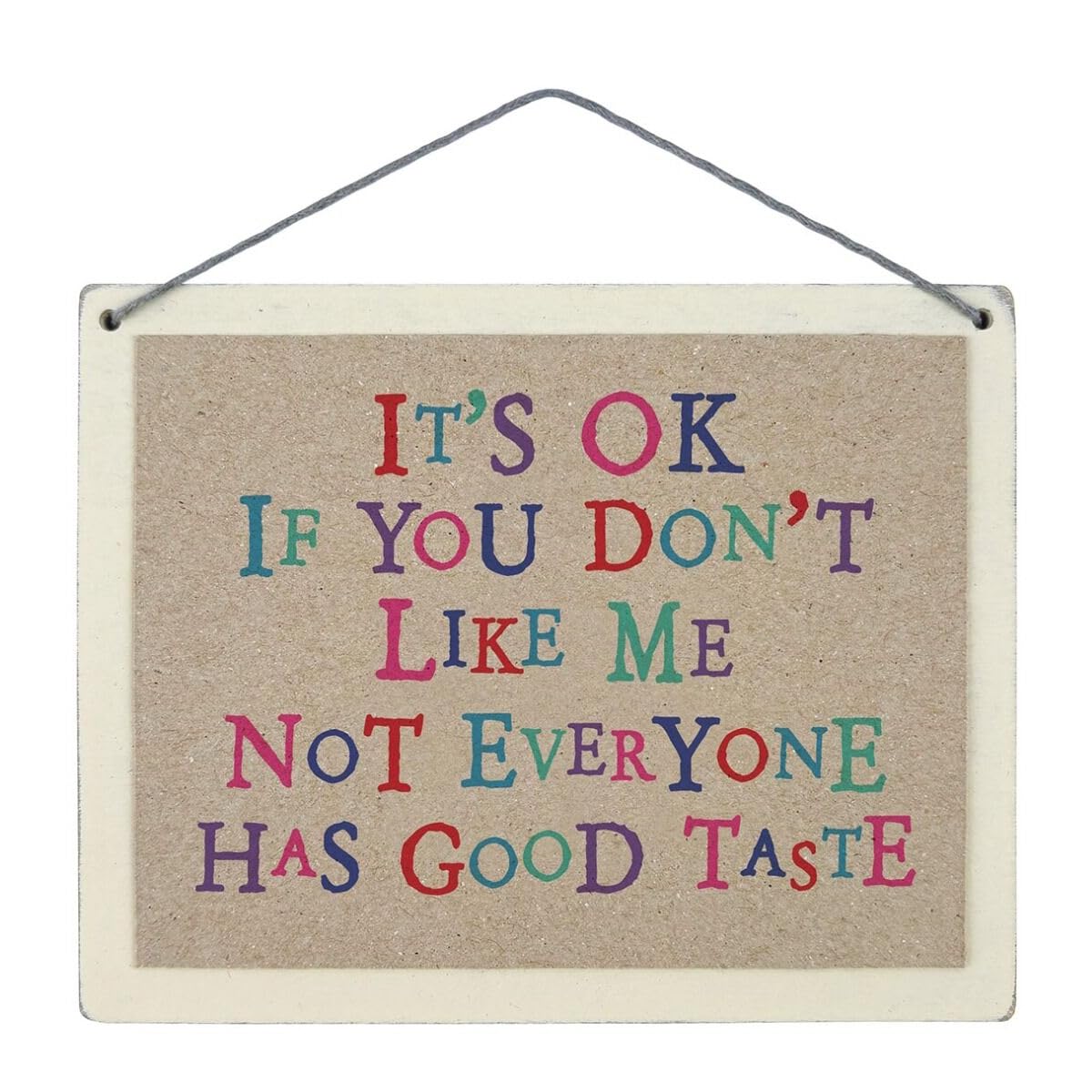 East of India Sign - It’s Ok If You Don’t Like Me Not Everyone Has Good Taste - Wooden Plaque Home Decoration Hanging Ornament