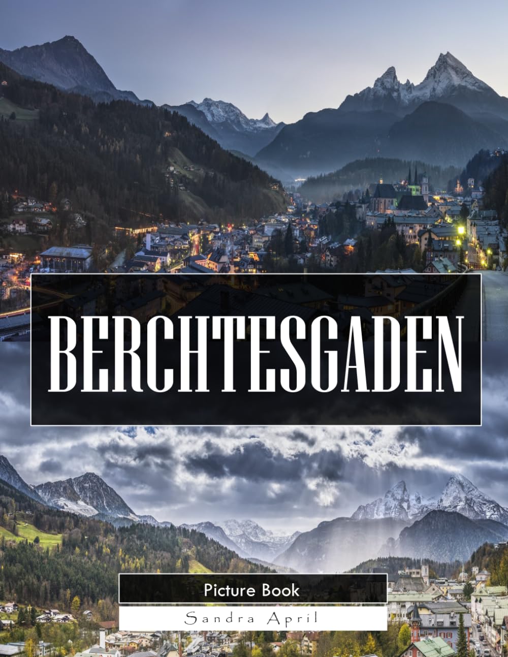 Berchtesgaden: A Stunning Coffee Table Picture Book – For Travelers & Nature Lovers