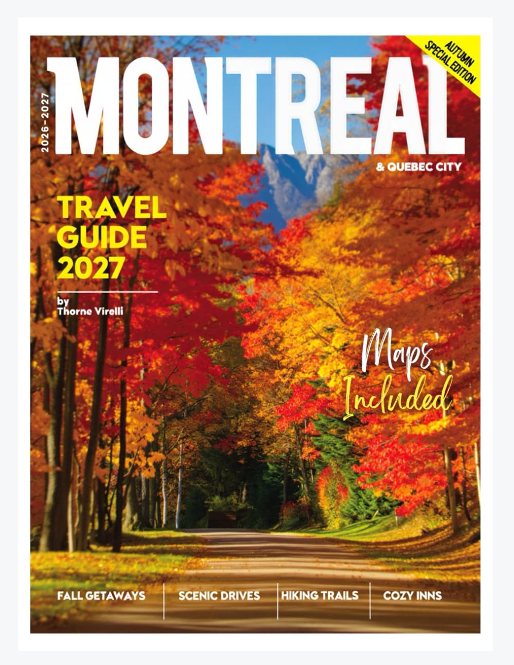 Montreal & Quebec City Travel Guide 2026/2027:: An In-Depth Exploration of Historic Landmarks, Charming Neighborhoods, Local Cuisine, and Vibrant Festivals in Two of Canada’s Most Iconic Cities