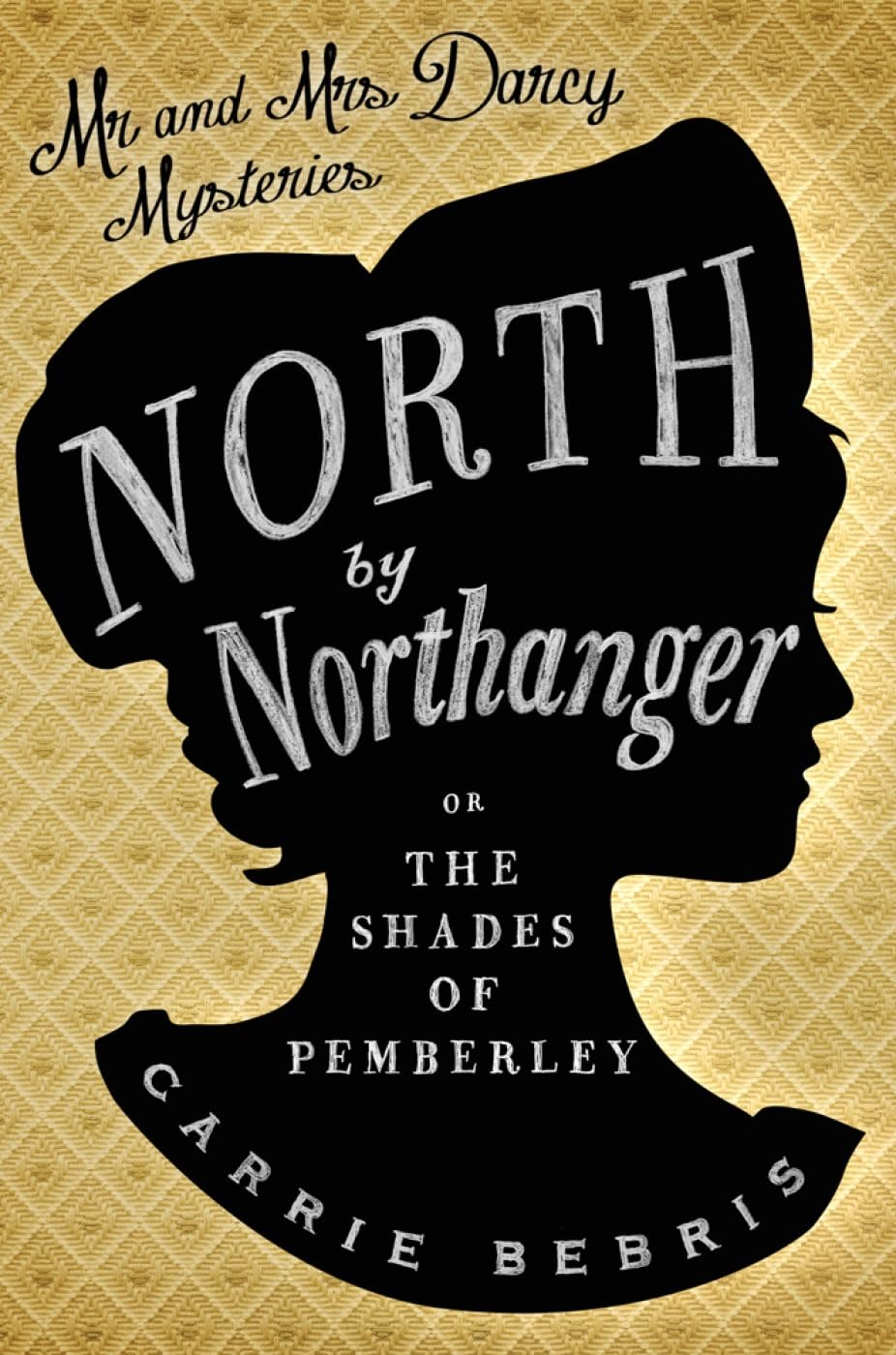 North by Northanger: Or, The Shades of Pemberley (Mr and Mrs Darcy Mysteries)