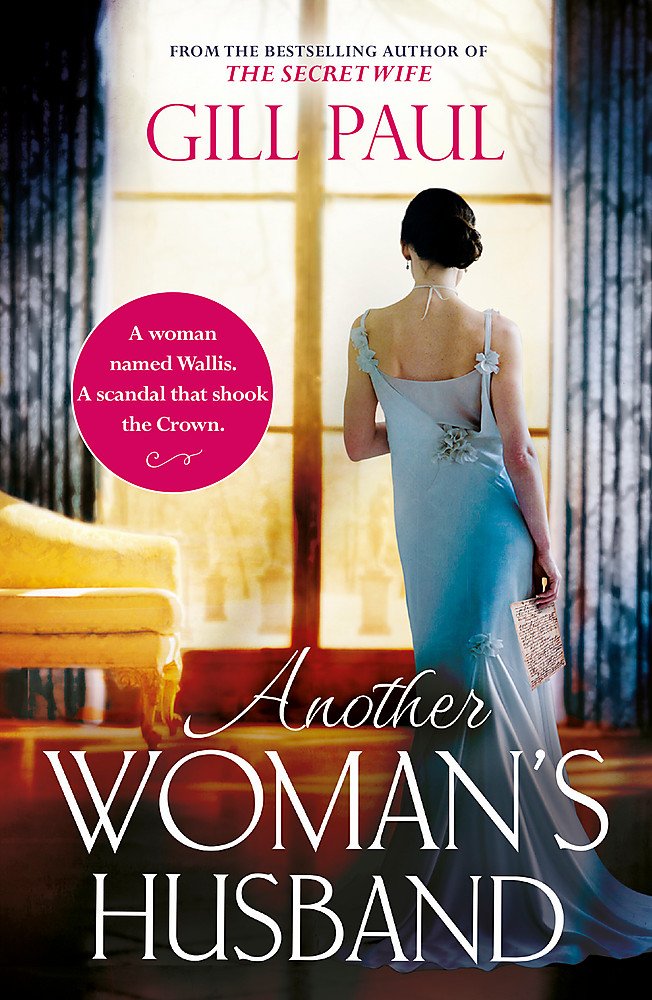 Another Woman's Husband: From the bestselling author of The Secret Wife and The Manhattan Girls, a captivating historical novel of the love and betrayal behind The Crown