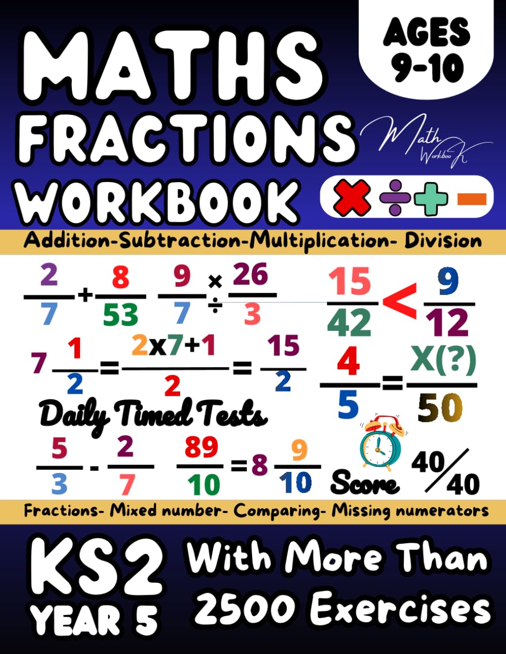 KS2 Year 5 Maths Fractions Workbook, Adding, Subtracting,Multiplying, Dividing Fractions, Mixed number, Comparing Fractions, Equivalent,Improper ... Revison, (Answer Key Included), Grade 4 Math