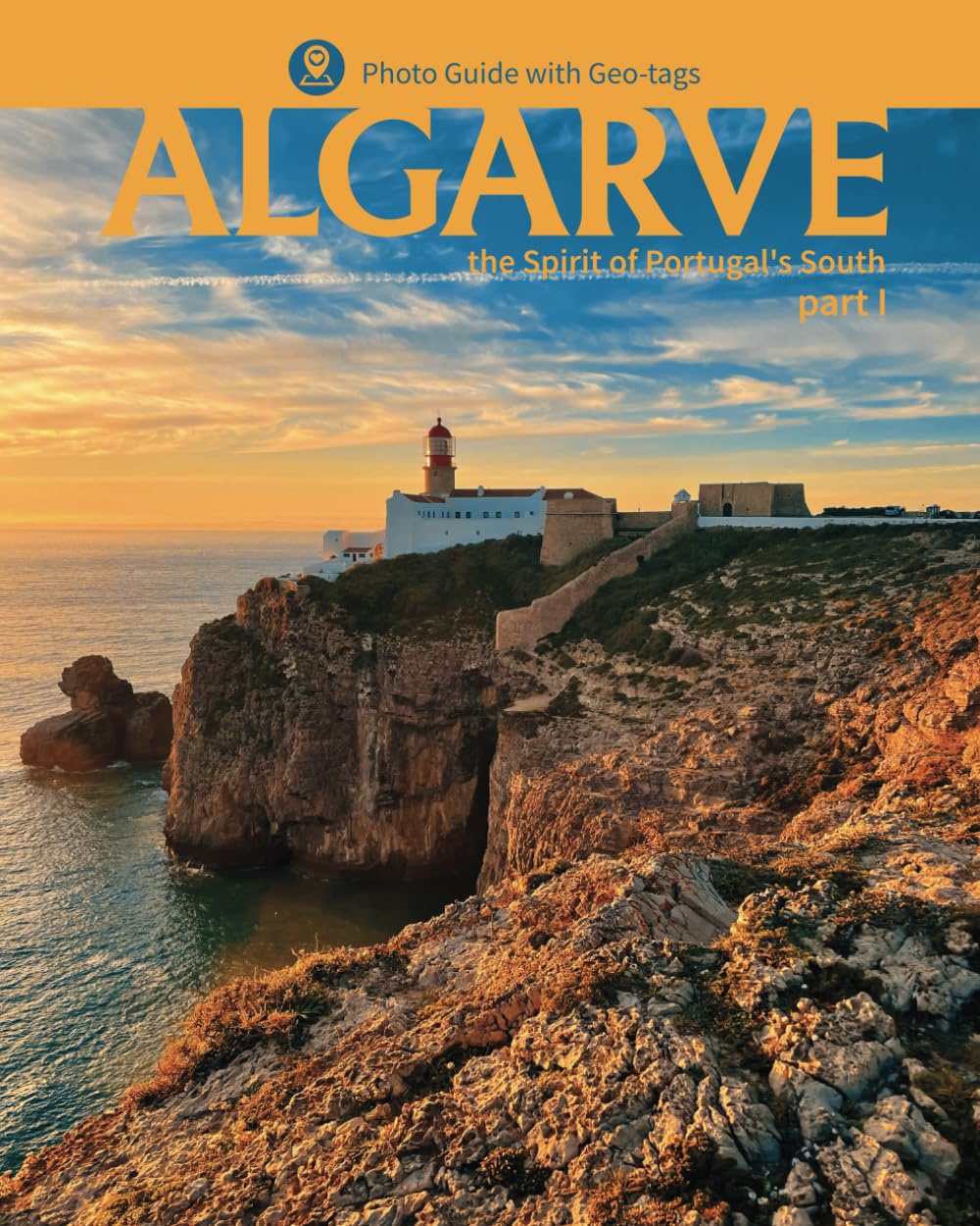 Algarve: The Spirit of Portugal's South. Part I.