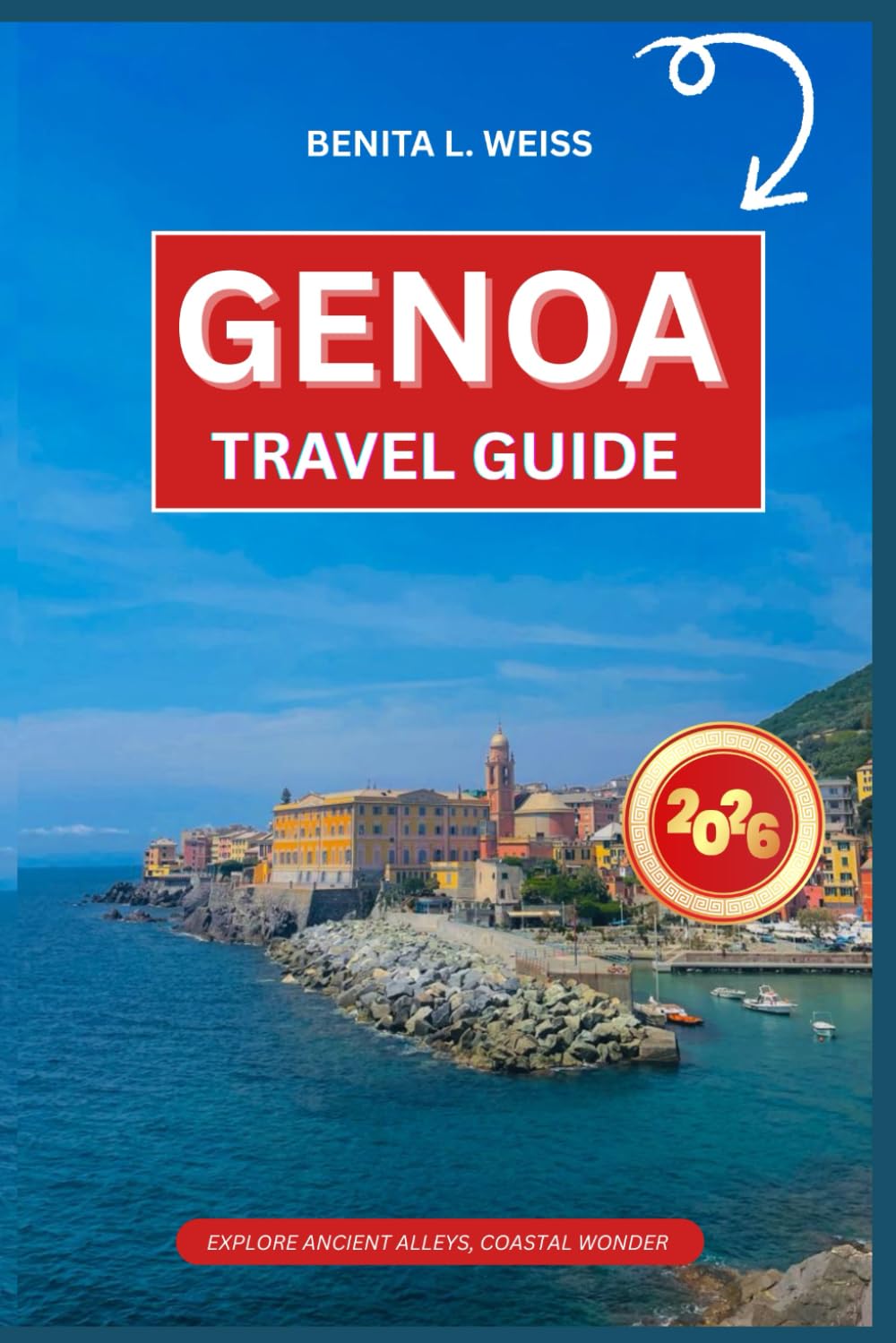 GENOA TRAVEL GUIDE 2026: EXPLORE ANCIENT ALLEYS, COASTAL WONDER