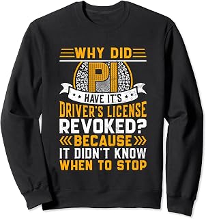 Pi Day - Drivers License Revoked Didn't Know When to Stop Sweatshirt