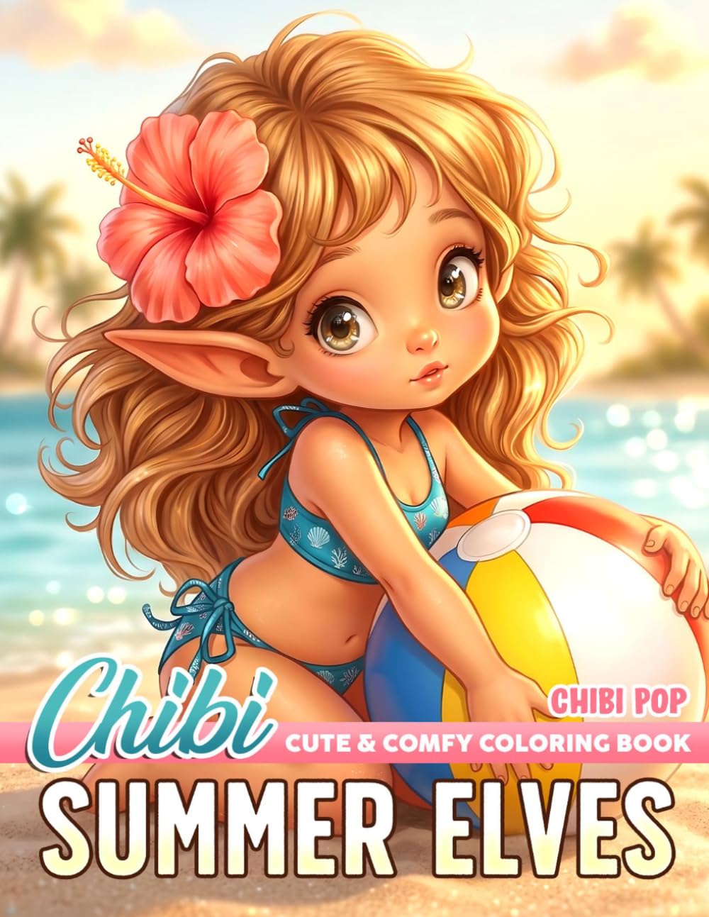 Chibi Summer Elves Coloring Book: Kawaii Summertime Coloring Pages with Cute Elf Enjoy Sunny Days Scenes For All Ages To Relax And Relieve Stress