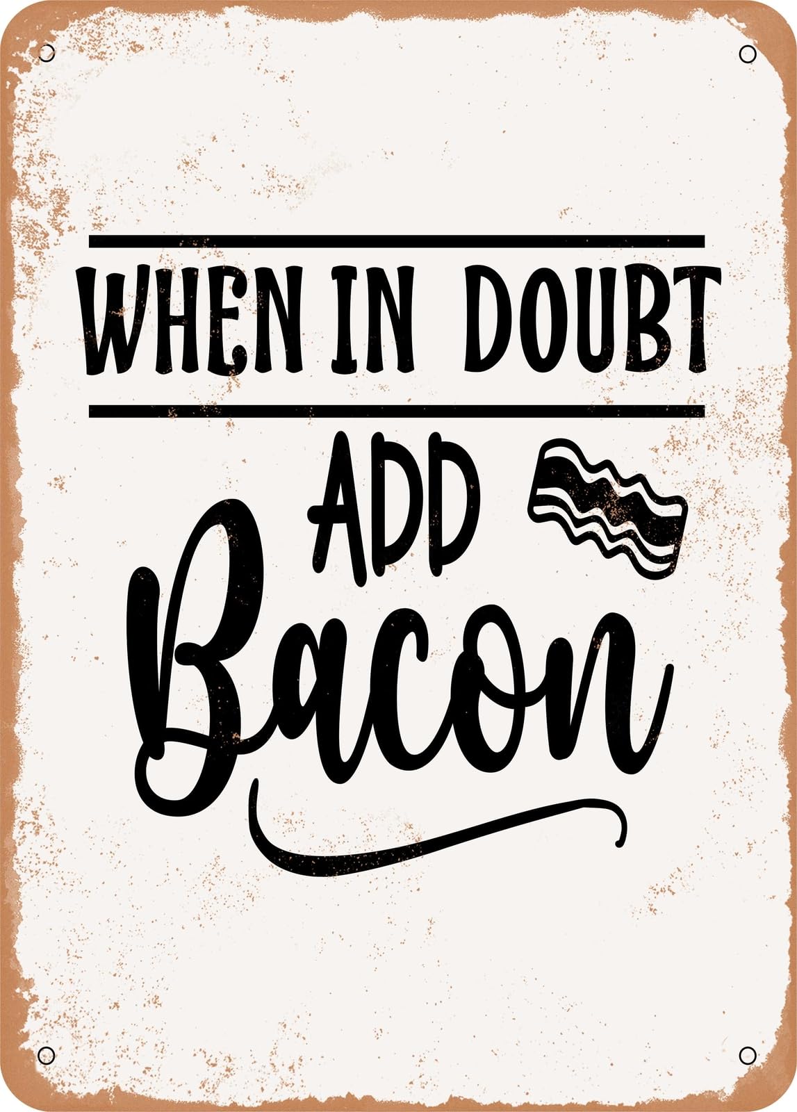 Miaomansenstore Metal Sign - When In Doubt Add Bacon - 2 - Vintage Rusty Look Home Decor