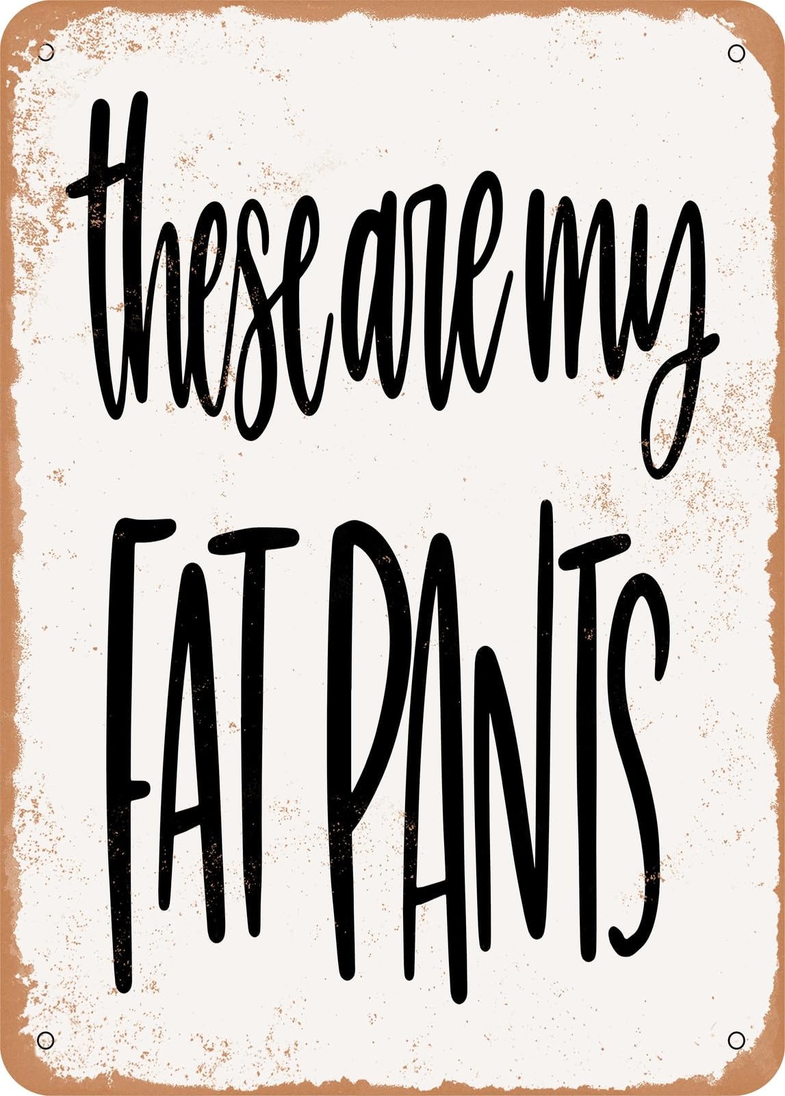 Miaomansenstore Metal Sign - Fat Pants - Vintage Rusty Look Home Decor