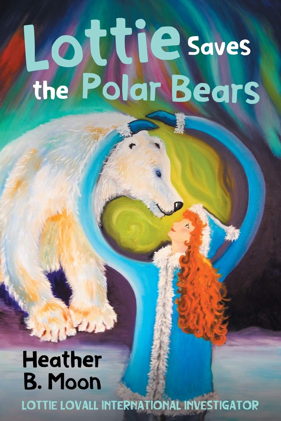 Lottie Saves the Polar Bears: Lottie Lovall: International Investigator: 4