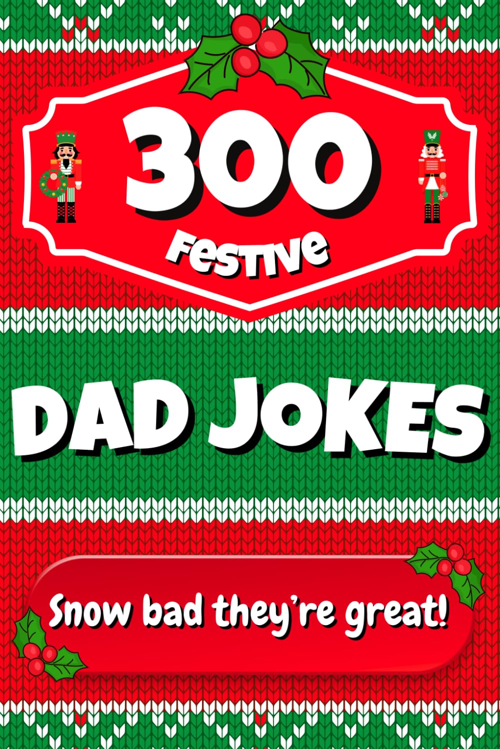 Dad Jokes Festive Edition: A Funny Christmas Cracker–Style Gag Gift | Perfect Stocking Stuffer For Families