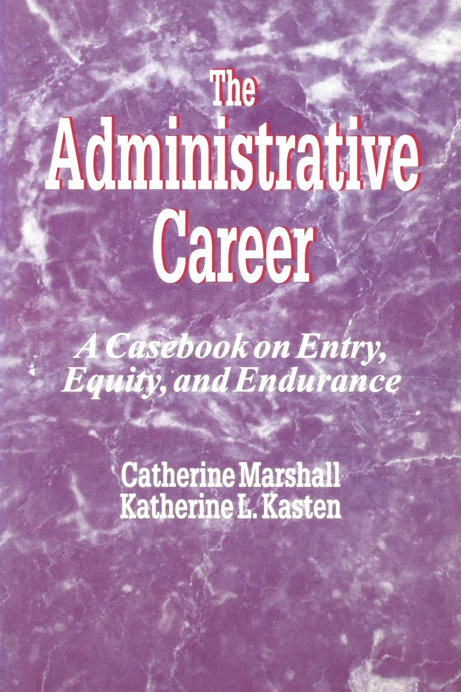 The Administrative Career: A Casebook on Entry, Equity, and Endurance