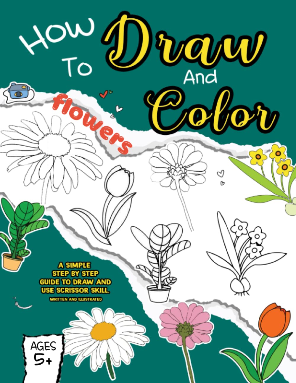 How To Draw And Color Flowers: Amazing Collection Of Drawing Pages Featuring Flowers Step By Step Guide For Adults To Relief Stress