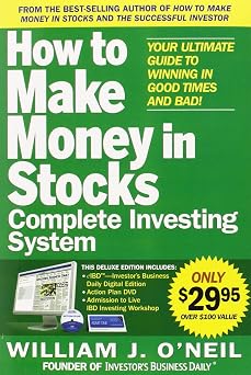 The How to Make Money in Stocks Complete Investing System Your Ultimate Guide to Winning in Good Times and Bad