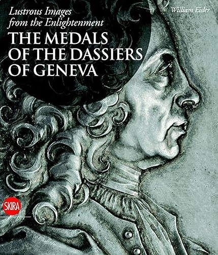 Lustrous Images from the Enlightenment: The Medals of the Dassiers of Geneva: Medals by the Dassiers of Geneva