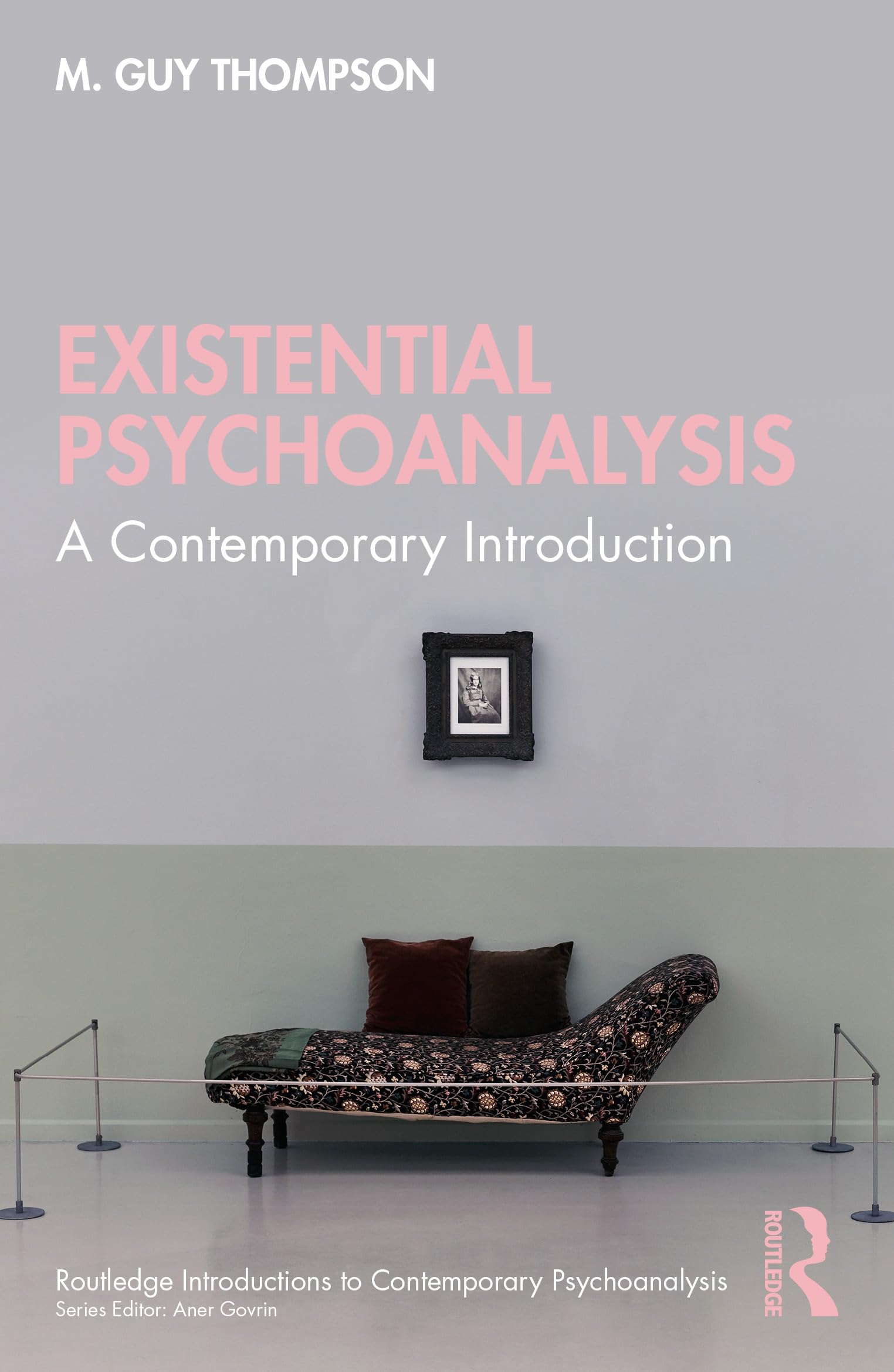 Existential Psychoanalysis: A Contemporary Introduction (Routledge Introductions to Contemporary Psychoanalysis)