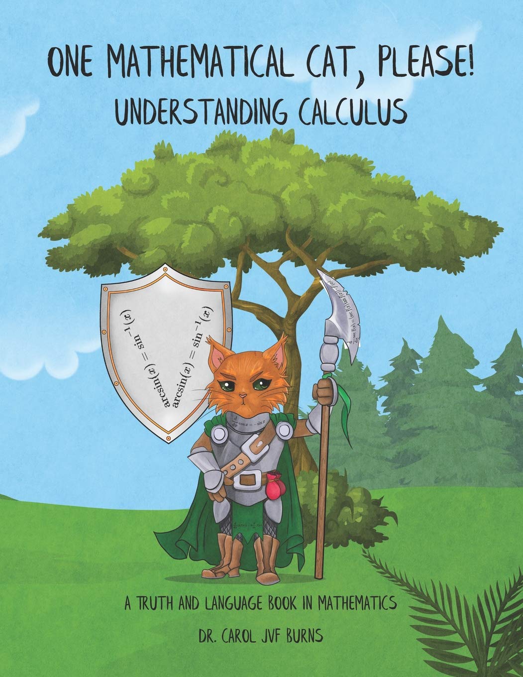 One Mathematical Cat, Please! Understanding Calculus (A Truth and Language Book in Mathematics)