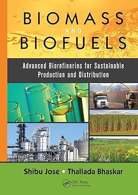 Biomass And Biofuels: Advanced Biorefineries For Sustainable Production And Distribution