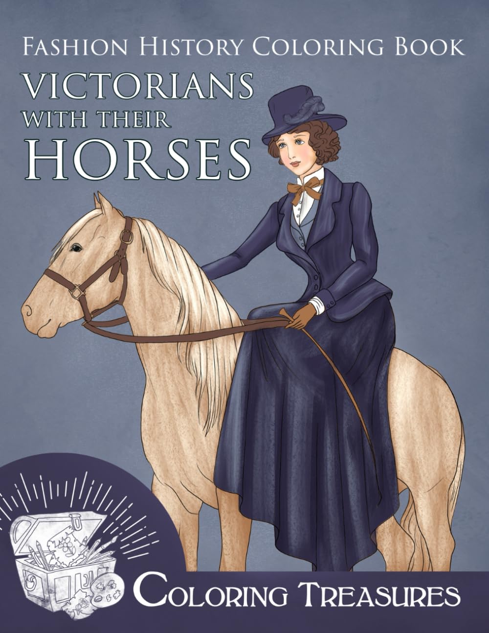 Fashion History Coloring Book, Victorians With Their Horses: A Collection of 19th Century Riding Habit Vintage Fashion Plates Line Art Illustrations