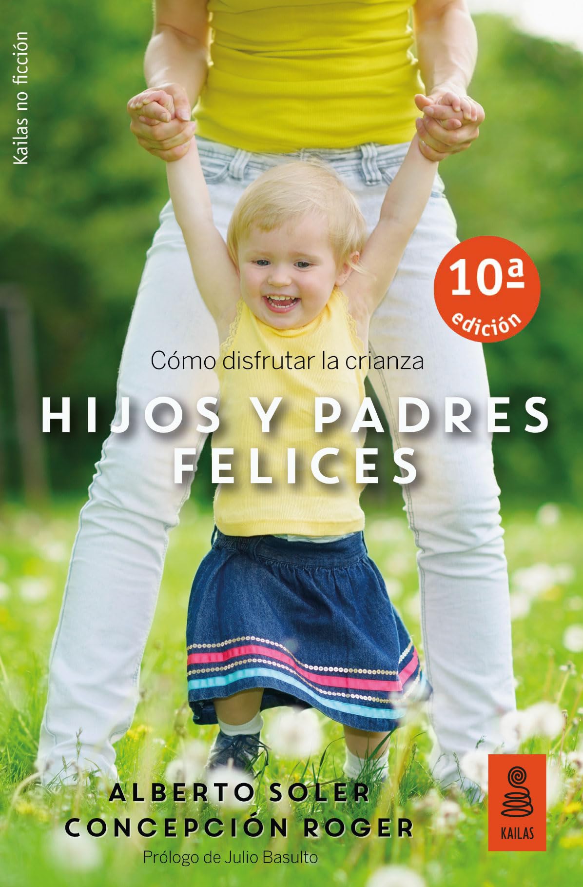 Hijos y padres felices: Cómo disfrutar la crianza: 24 (Kailas No Ficción)