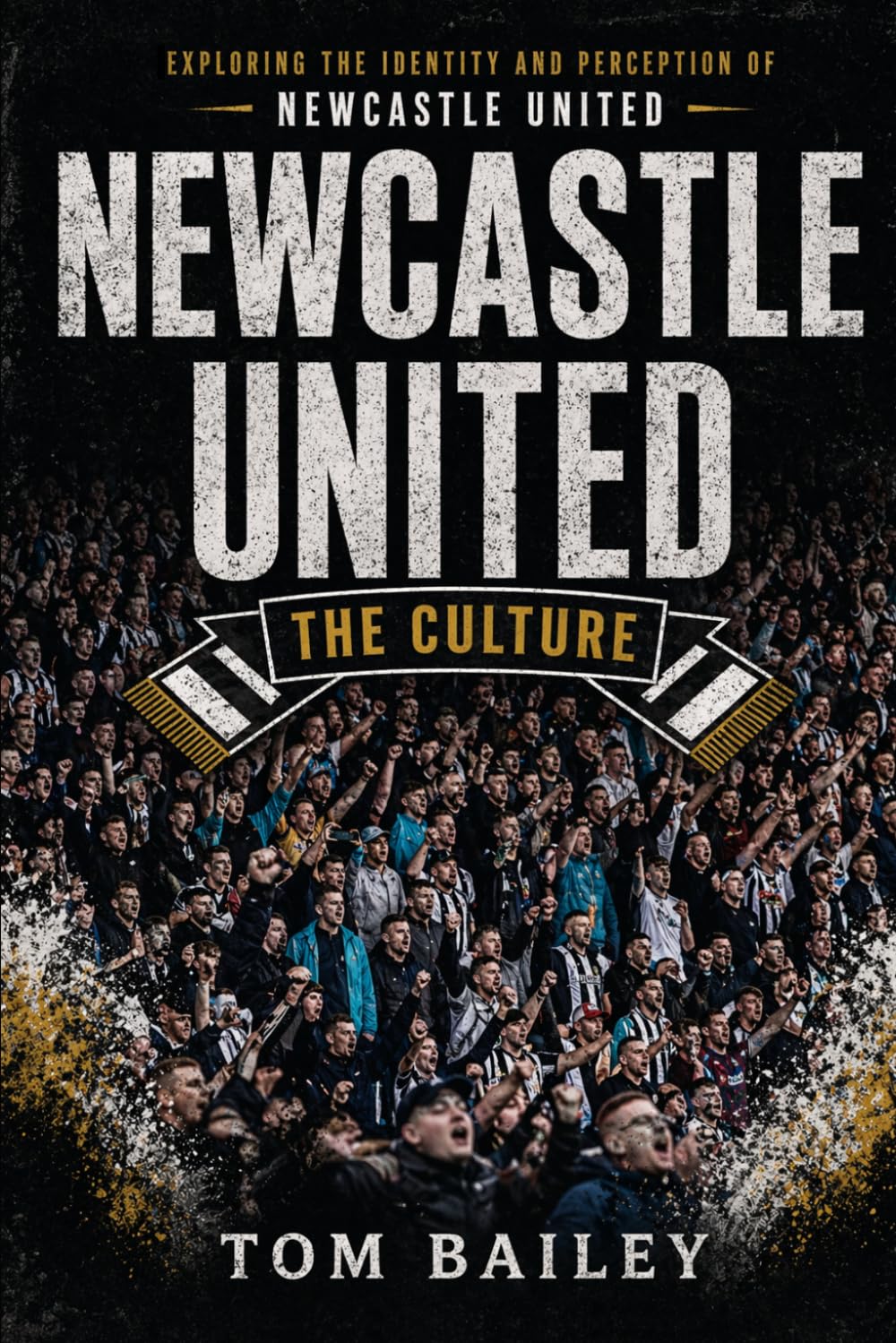 Newcastle United: The Culture (The Culture: Football Clubs Series)