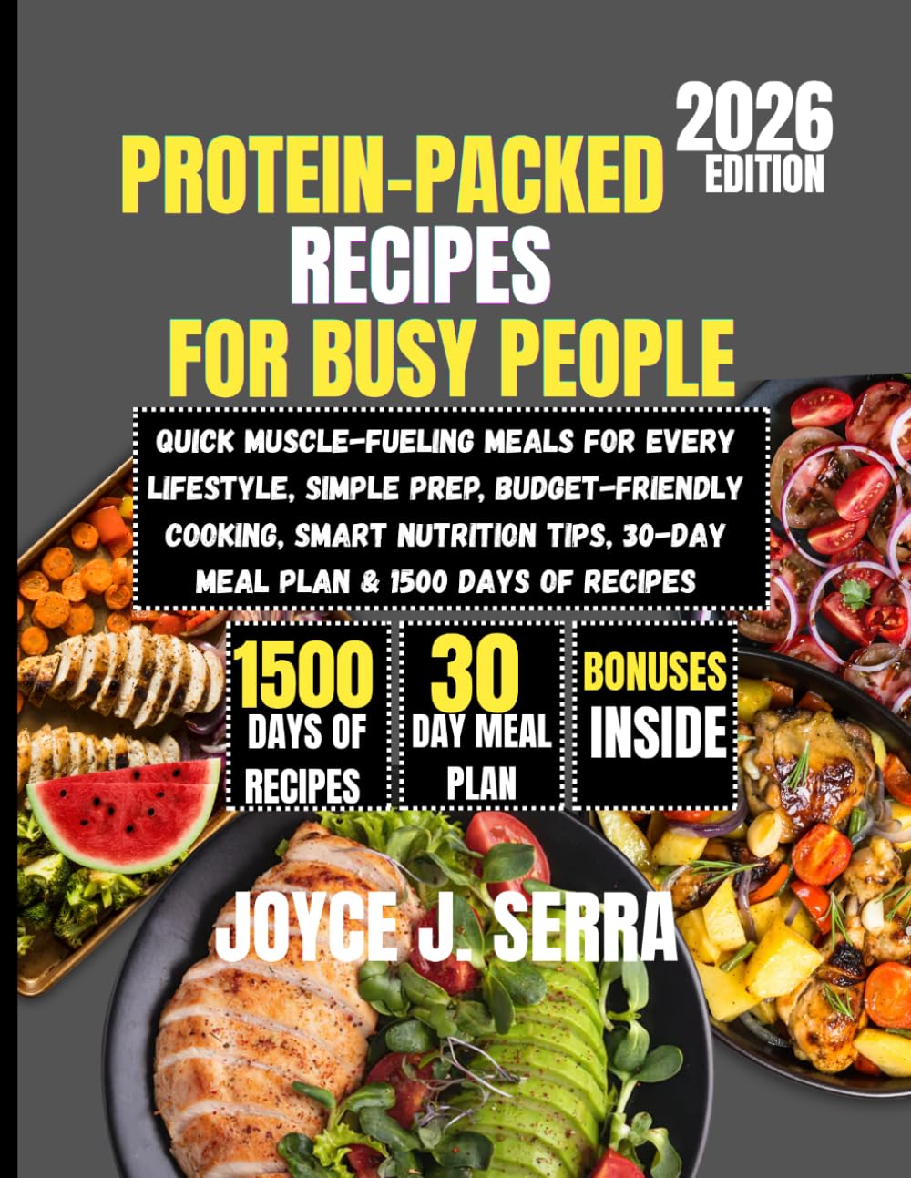 Protein-Packed Recipes for Busy People 2026: Quick Muscle-Fueling Meals for Every Lifestyle, Simple Prep, Budget-Friendly Cooking, Smart Nutrition ... (The Joyce J. Serra Kitchen Collection)