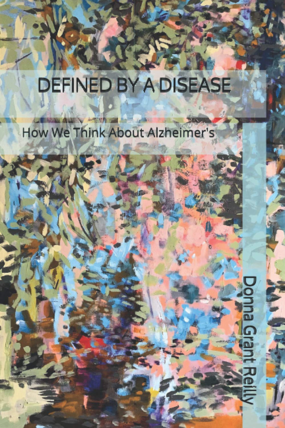 DEFINED BY A DISEASE: How We Think About Alzheimer's