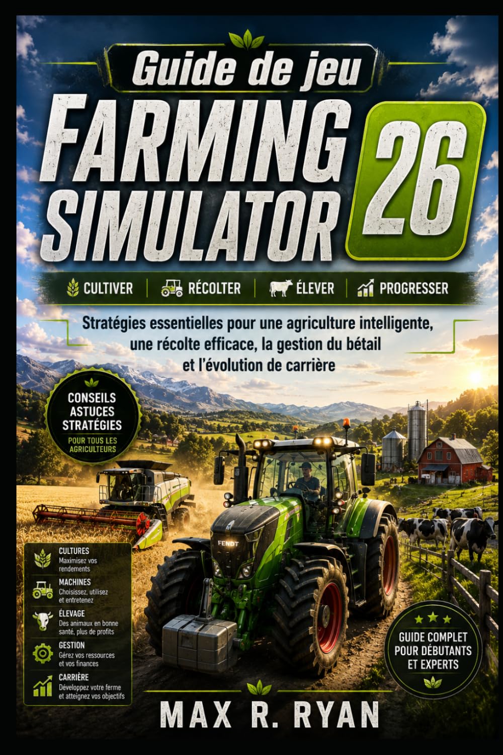Guide de jeu Farming Simulator 26: Stratégies essentielles pour une agriculture intelligente, une récolte efficace, la gestion du bétail et l'évolution de carrière