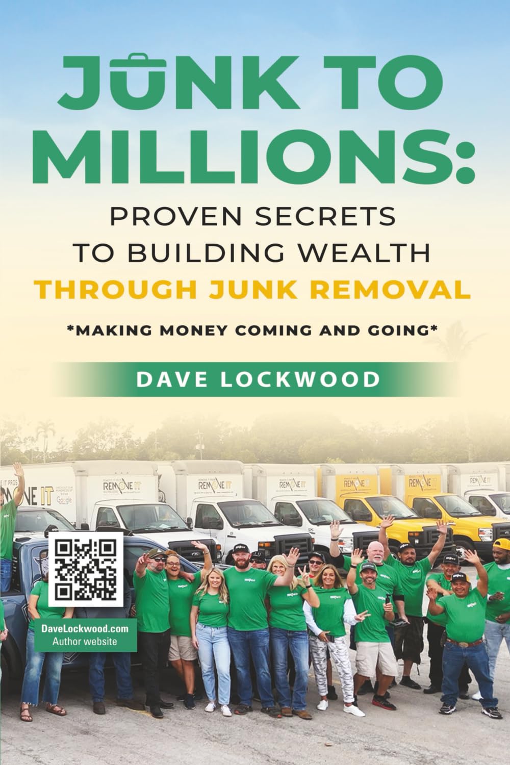 Junk to Millions: Proven Secrets to Building Wealth Through Junk Removal
