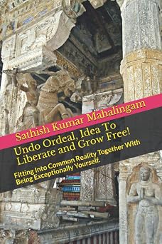 Undo Ordeal, Idea To Liberate and Grow Free! Fitting Into Common Reality Together With Being Exceptionally Yourself. 4 Enlightenment In Depression