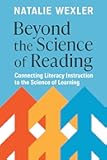 Beyond the Science of Reading: Connecting Literacy Instruction to the Science of Learning