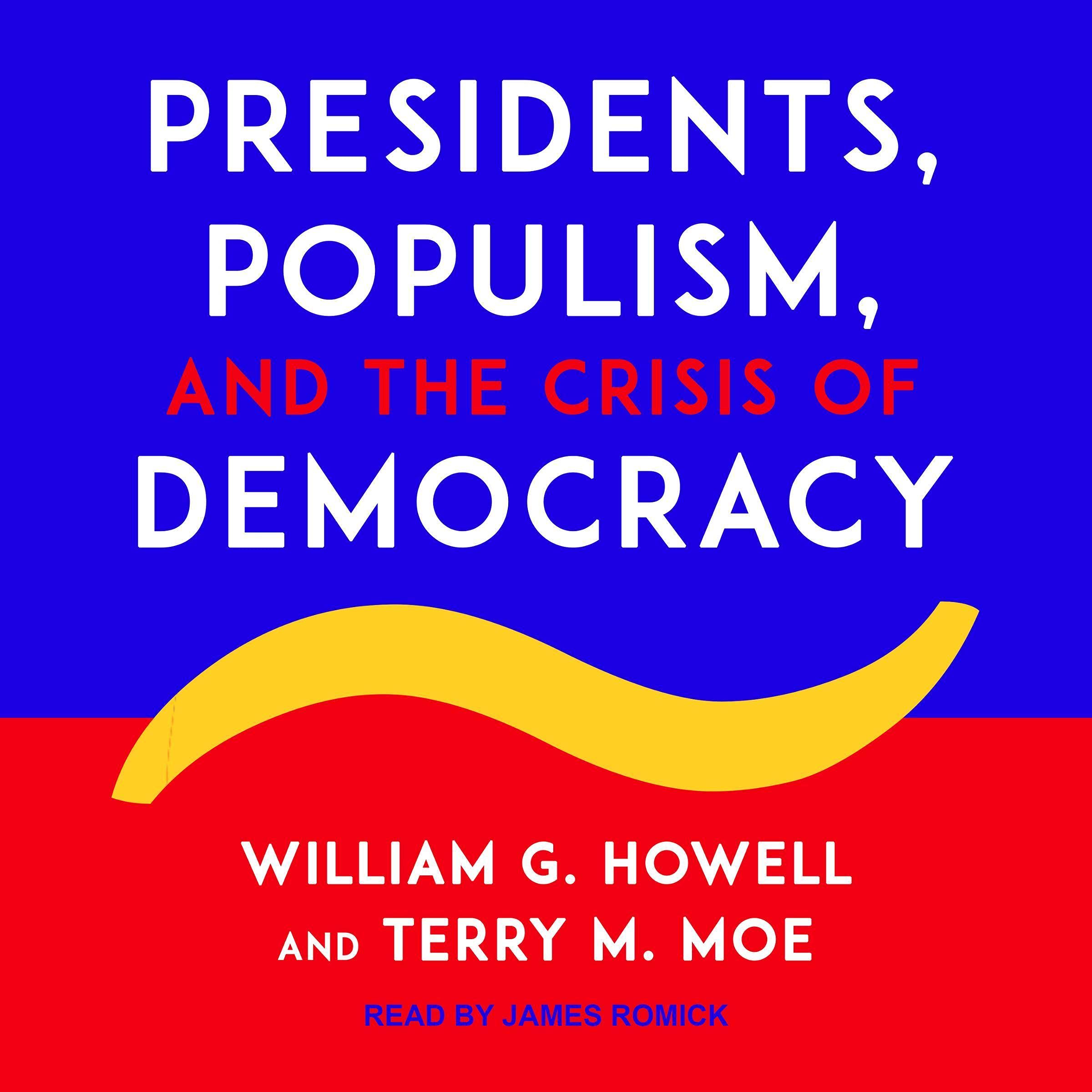Presidents, Populism, and the Crisis of Democracy