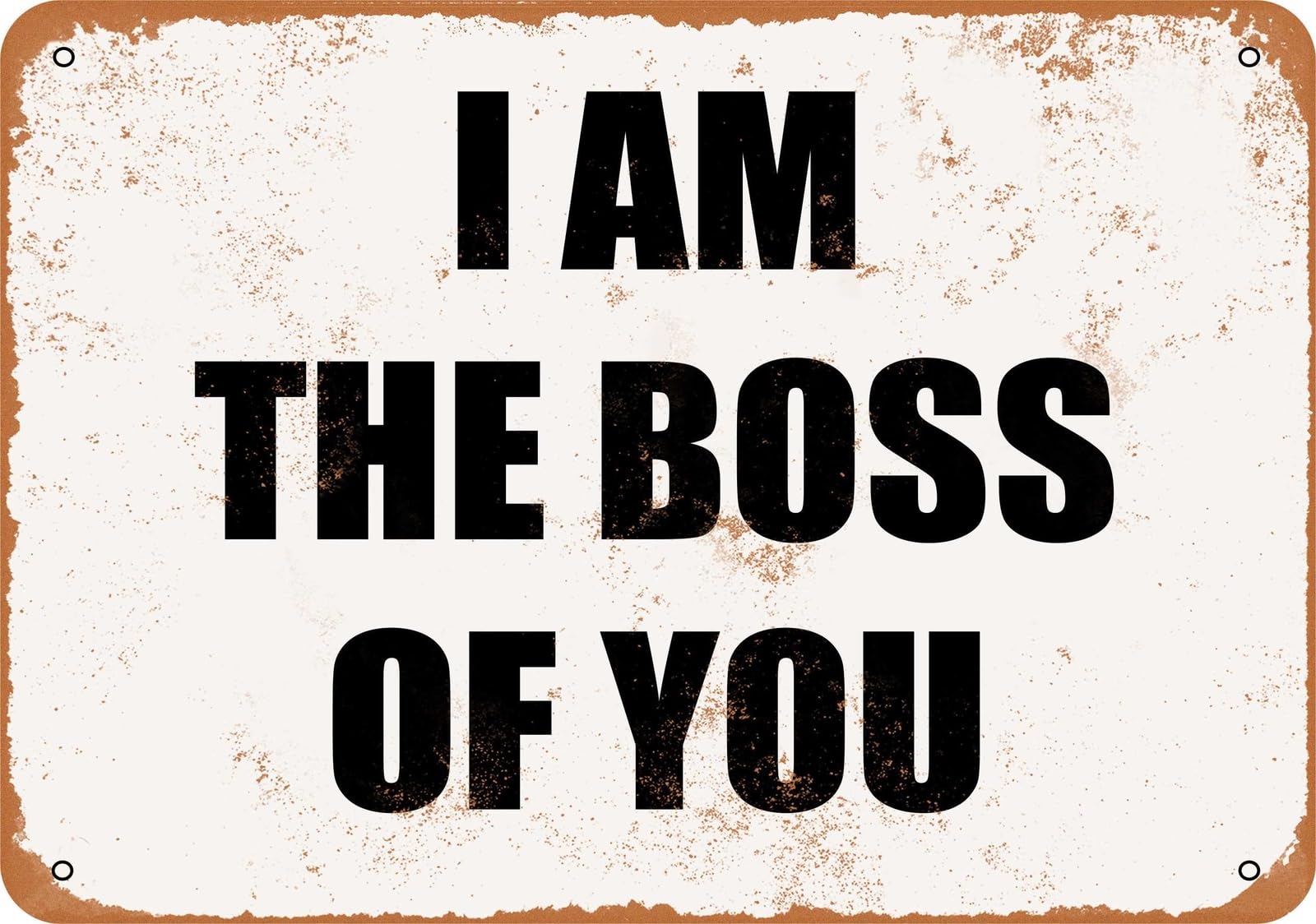 Miaomansenstore Metal Sign - I Am The Boss Of You - Vintage Look Home Decor