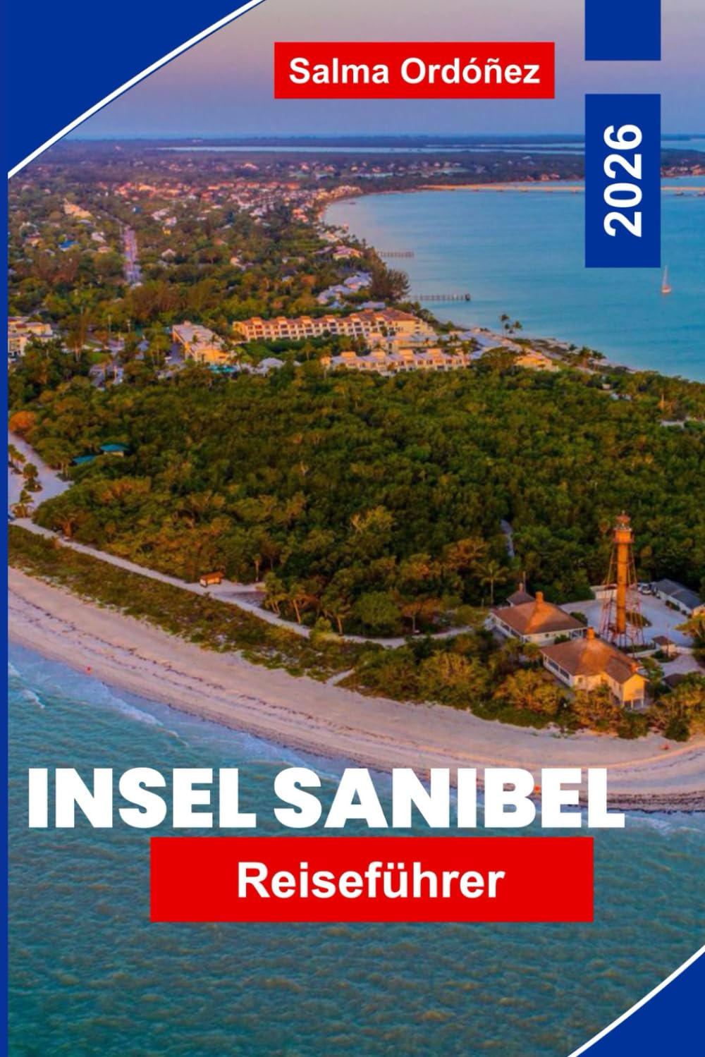 Insel Sanibel Reiseführer 2026: Erkunden Sie unberührte Strände, Naturschutzgebiete, lokale Meeresfrüchte, Outdoor-Aktivitäten und wichtige Tipps für Ihren Kurzurlaub in Florida