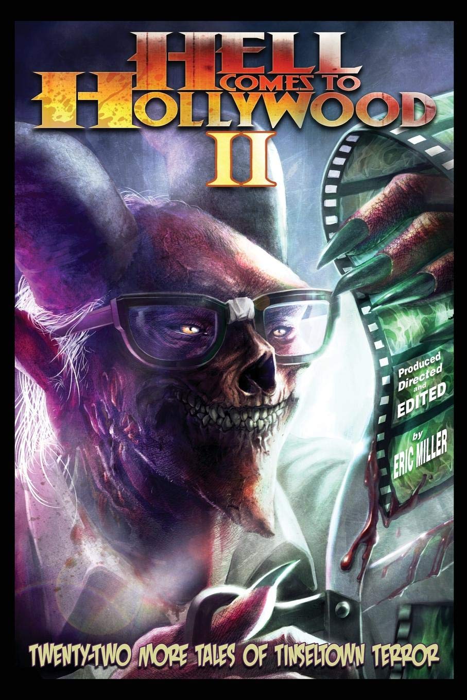 Hell Comes To Hollywood II: Twenty-Two More Tales Of Tinseltown Terror: Volume 2