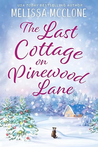 The Last Cottage on Pinewood Lane A Small Town Christmas Romance (Berry Lake Cupcake Posse)