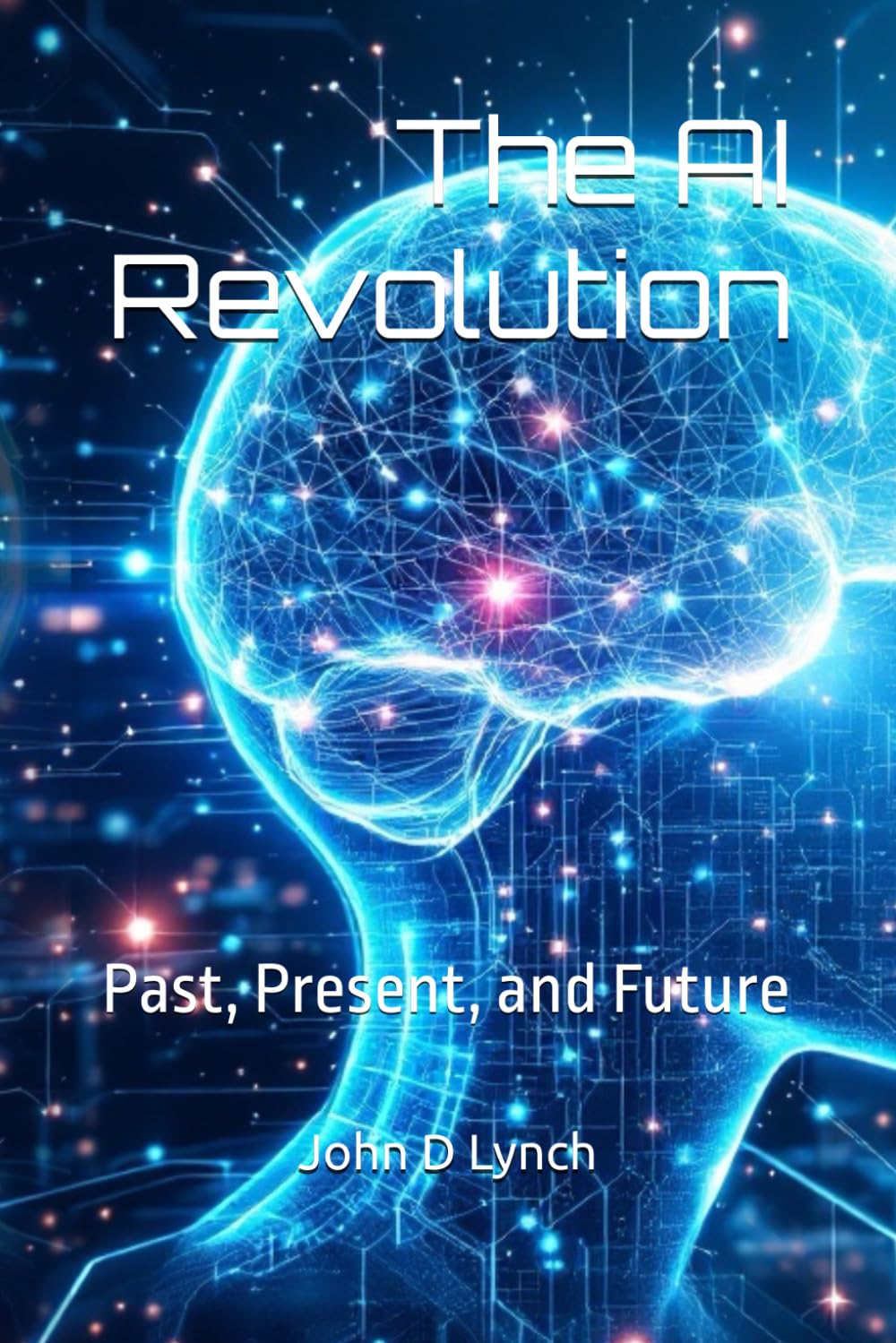 The AI Revolution: Past, Present, and Future