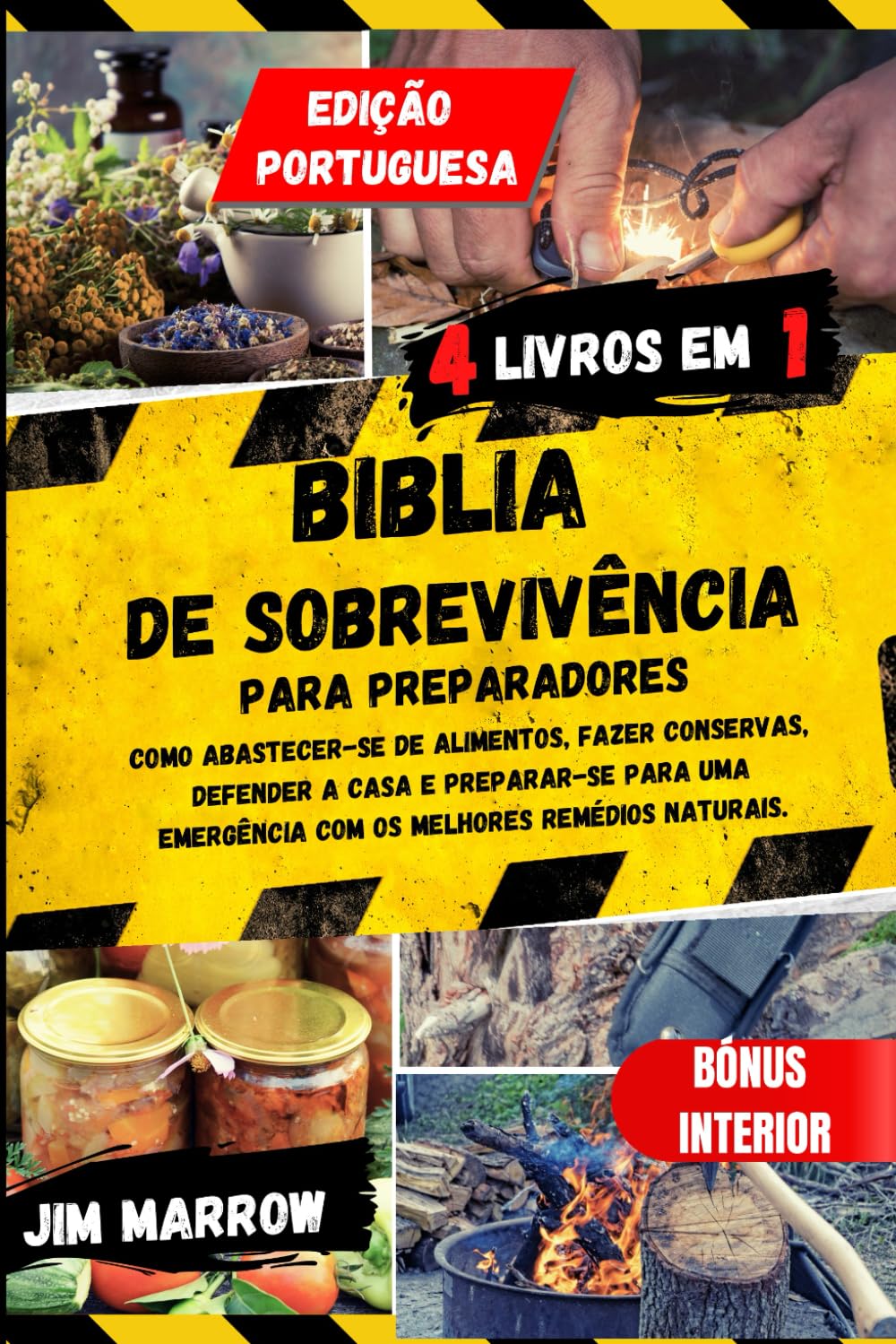 Biblia de Sobrevivência para Preparadores: Como Abastecer-se de Alimentos, fazer Conservas, Defender a Casa e Preparar-se para uma Emergência com os Melhores Remédios Naturais.