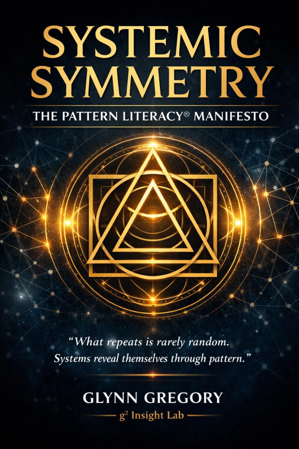 SYSTEMIC SYMMETRY: The Pattern Literacy© Manifesto (The Pattern Literacy© Series)