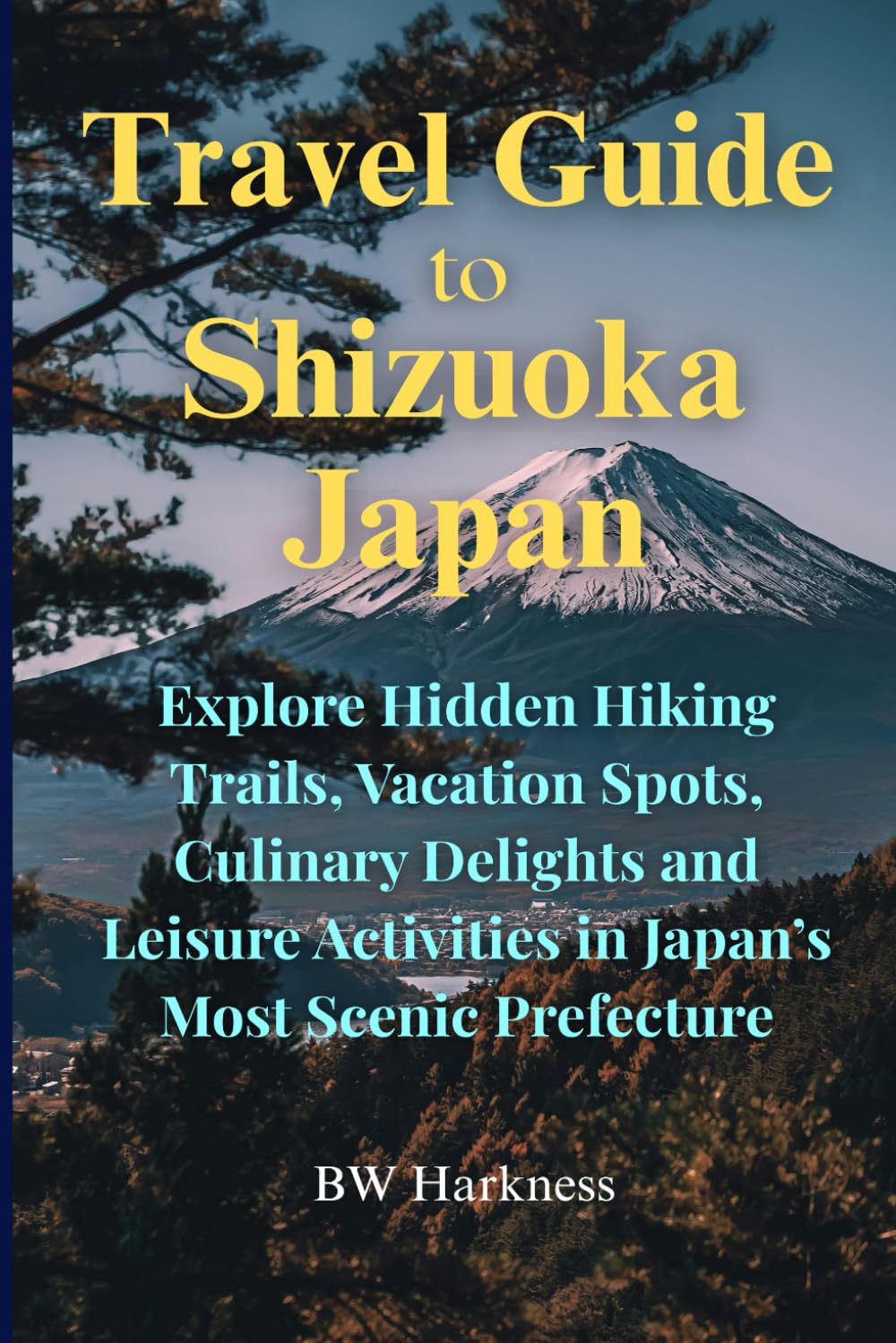 Travel Guide to Shizuoka Japan: Explore Hidden Trails, Vacation Spots, Culinary Delights and Leisure Activities in Japan's Most Scenic Prefecture