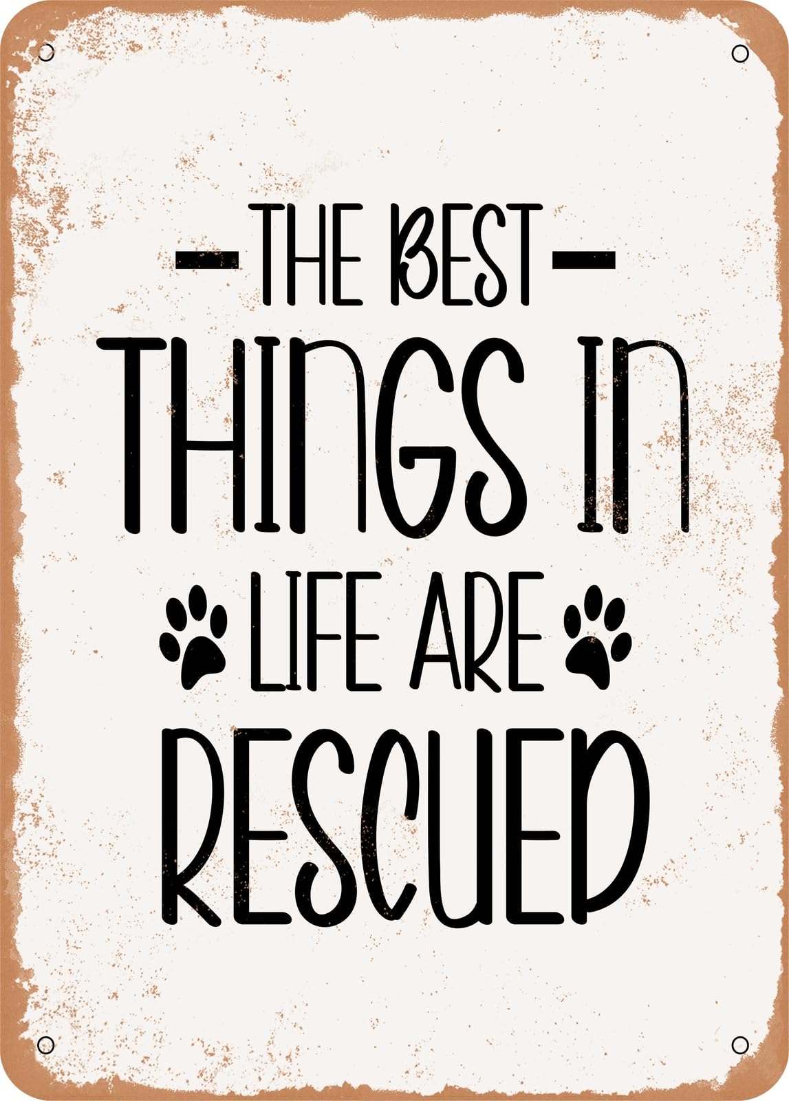 Metal Sign - The Best Things In Life Are Rescued - 2 - Vintage Rusty Look home decor