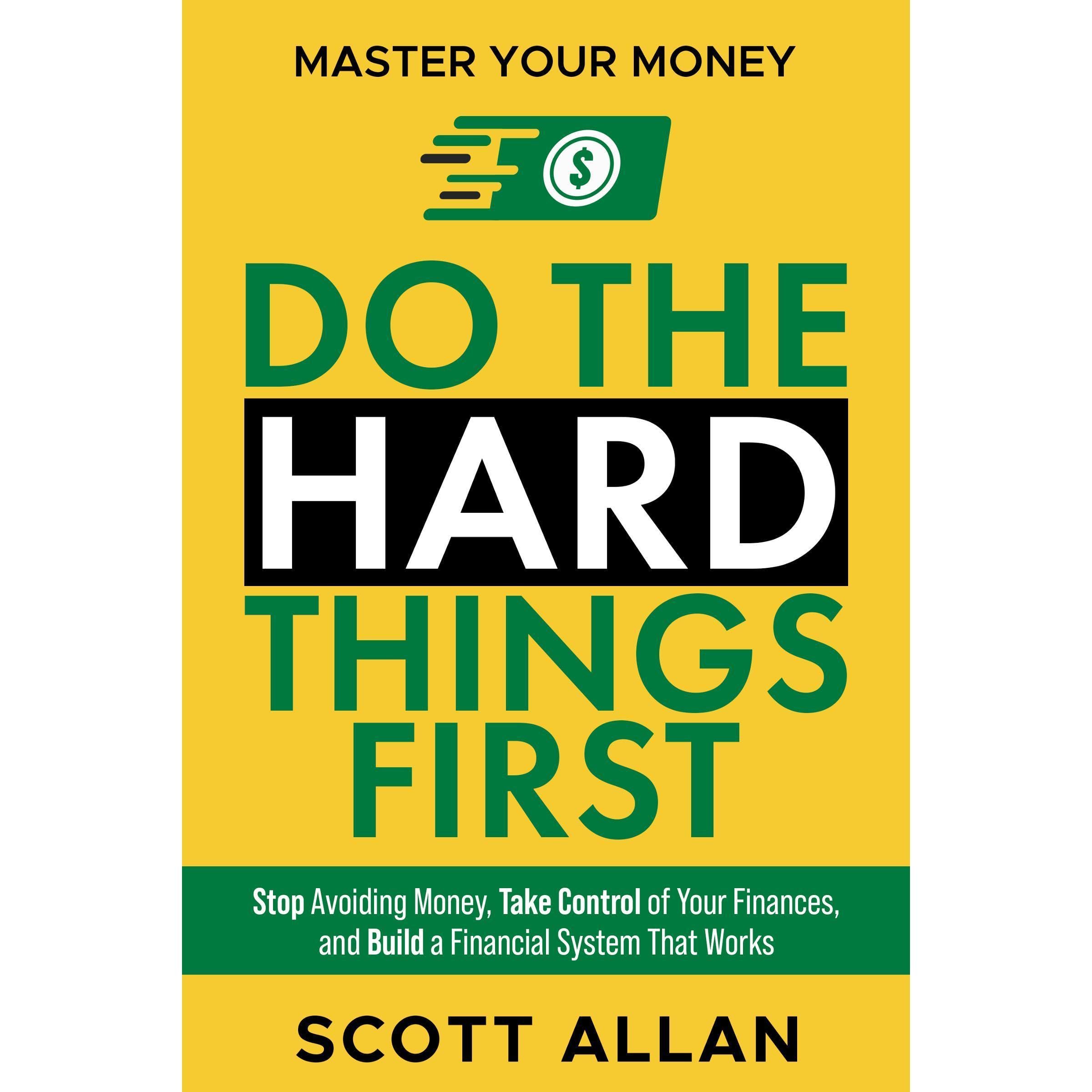 Do the Hard Things First: Master Your Money Mindset