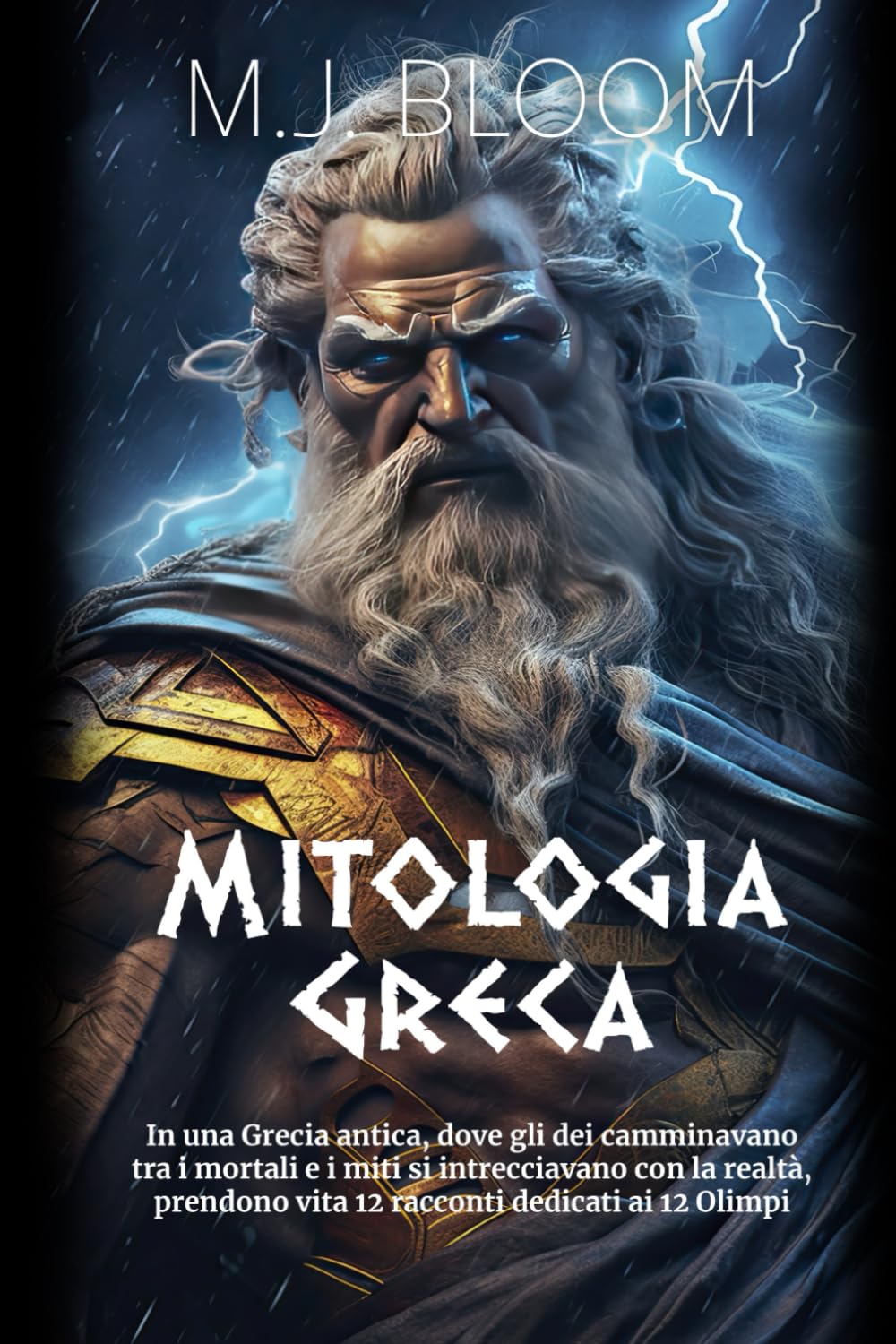 MITOLOGIA GRECA - In una Grecia antica, dove gli dei camminavano tra i mortali e i miti si intrecciavano con la realtà, prendono vita 12 racconti dedicati ai 12 Olimpi - LIBRO ILLUSTRATO