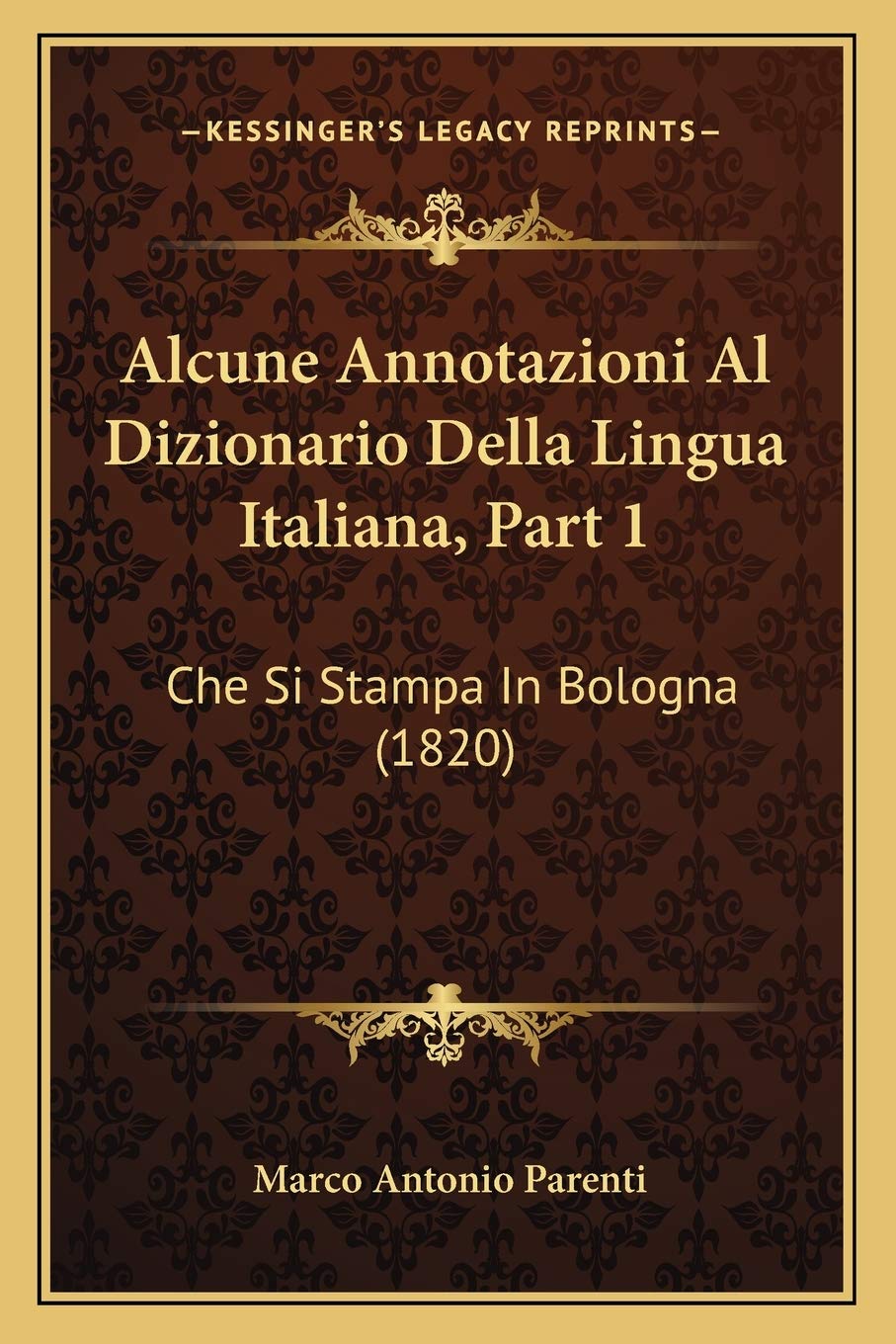 Alcune Annotazioni Al Dizionario Della Lingua Italiana, Part 1: Che Si Stampa In Bologna (1820)