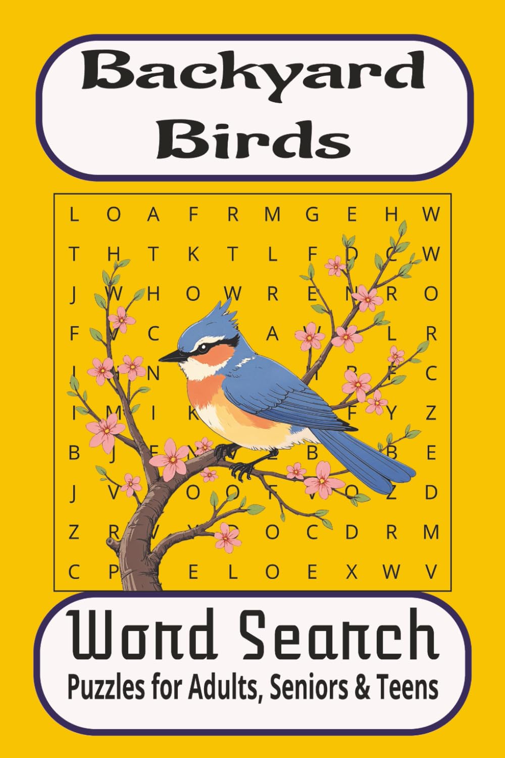 Backyard Birds Word Search Puzzle Book: Backyard Birds word search: Word Searches with Easy to Read Print about Backyard Birds, Bird Watching, Bird ... Times (Beautiful Escapes Word Search Series)