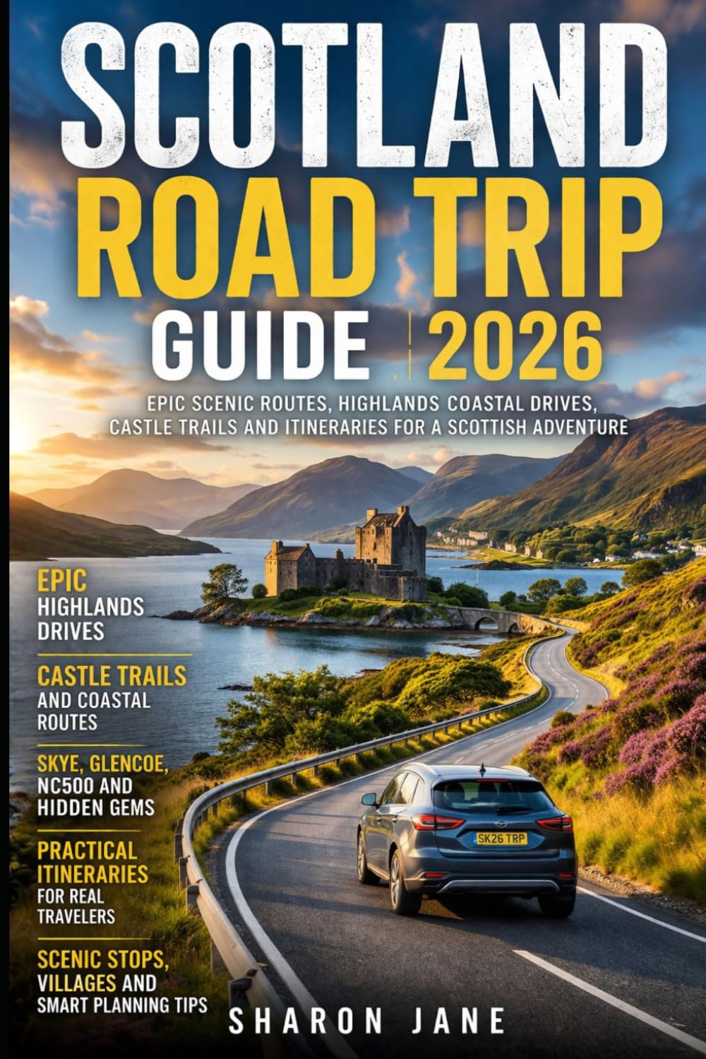 Scotland Road Trip Guide 2026: Epic Scenic Routes, Highlands Coastal Drives, Castle Trails and Itineraries for a Scottish Adventure